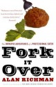 Fork It Over: The Intrepid Adventures of a Professional Eater - Alan Richman