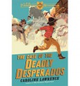 The Case of the Deadly Desperados - Caroline Lawrence