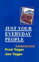 Just Your Everyday People - Fred Yager, Jan Yager