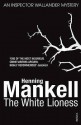 The White Lioness: Kurt Wallander - Henning Mankell