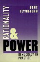 Rationality and Power: Democracy in Practice - Bent Flyvbjerg, Steven Sampson