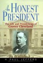 An Honest President: The Life and Presidencies of Grover Cleveland - H. Paul Jeffers, Raymond Todd