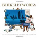 Berkeleyworks: The Art of Berkeley Breathed: From Bloom County and Beyond - Berke Breathed, Scott Dunbier