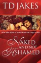 Naked and Not Ashamed - T.D. Jakes