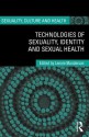 Technologies of Sexuality, Identity and Sexual Health (Sexuality, Culture and Health) - Lenore Manderson