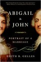 Abigail and John: Portrait of a Marriage - Edith B. Gelles