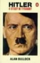 Hitler: A Study In Tyranny - Alan Bullock, Baron Bullock Alan Bullock