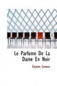 Le parfum de la dame en noir - Gaston Leroux