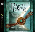 Prayers that Bring Healing: Overcome Sickness, Pain and Disease. God's Healing is for You! - John Eckhardt, Mirron Willis