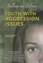 Youth with Aggression Issues: Bullying and Violence - Kenneth McIntosh, Ida Walker