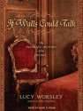 If Walls Could Talk: An Intimate History of the Home - Lucy Worsley, Anne Flosnik