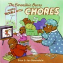 The Berenstain Bears and the Trouble with Chores - Stan Berenstain, Jan Berenstain