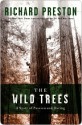 The Wild Trees: A Story of Passion and Daring - Richard Preston