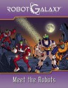 Robot Galaxy: Meet the Robots - Rob Kurtz, Brian Miroglio, Alberto Aprea