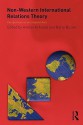 Non-Western International Relations Theory: Perspectives on and Beyond Asia - Amitav Acharya, Barry Buzan