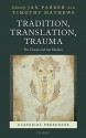 Tradition, Translation, Trauma: The Classic and the Modern - Jan Parker, Timothy Mathews