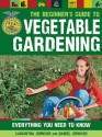 The Beginner's Guide to Vegetable Gardening: Everything You Need to Know - Samantha Johnson, Daniel Johnson