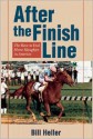 After The Finish Line: The Race To End Horse Slaughter In America - Bill Heller