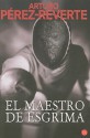 El Maestro De Esgrima - Arturo Pérez-Reverte