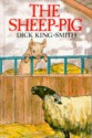 The Sheep-Pig - Dick King-Smith