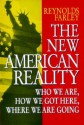 The New American Reality: Who We Are, How We Got Here, Where We Are Going - Reynolds Farley