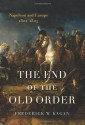 The End of the Old Order: Napoleon and Europe, 1801-1805 - Frederick W. Kagan