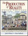 The Production of Reality: Essays and Readings on Social Interaction - Jodi A. O'Brien