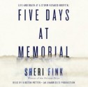 Five Days at Memorial: Life and Death in a Storm-Ravaged Hospital - Sheri Fink