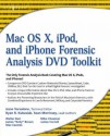 Mac OS X, iPod, and iPhone Forensic Analysis DVD Toolkit - Ryan R. Kubasiak