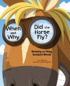 When and Why Did the Horse Fly?: Knowing and Using Question Words - Cari Meister, Marek Jagucki, Terry Flaherty