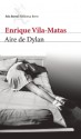 Aire de Dylan - Enrique Vila-Matas