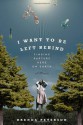 I Want to Be Left Behind: Finding Rapture Here on Earth - Brenda Peterson