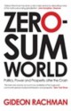 Zero-Sum World: Politics, Power and Prosperity After the Crash - Gideon Rachman