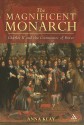 The Magnificent Monarch: Charles II and the Ceremonies of Power - Anna Keay