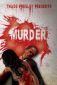 Thadd Presley Presents: Murder - Matt Hatfield, Nate D. Burleigh, Sirena Gibson, Jason Hughes