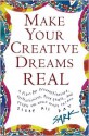 Make Your Creative Dreams Real: A Plan for Procrastinators, Perfectionists, Busy People, and People Who Would Really Rather Sleep All Day - S.A.R.K.