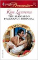 The Spaniard's Pregnancy Proposal - Kim Lawrence