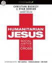 Humanitarian Jesus: Social Justice and the Cross (Audio) - Ryan Dobson, Christian Buckley, Johnny Heller