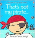 That's Not My Pirate (Usborne Touchy Feely) - Fiona Watt