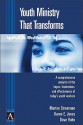 Youth Ministry That Transforms: A Comprehensive Analysis of the Hopes, Frustrations, and Effectiveness of Today's Youth Workers - Merton P. Strommen, Karen Jones, Dave Rahn