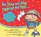 It's You and Me Against the Pee... and the Poop, Too! - Julia Cook, Laura Jana, Anita DuFalla