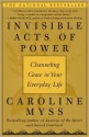 Invisible Acts of Power: Channeling Grace in Your Everyday Life - Caroline Myss