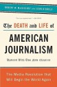 The Death and Life of American Journalism: The Media Revolution That Will Begin the World Again - Robert W. McChesney, John Nichols