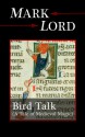 Bird Talk: A Tale of Medieval Magic - Mark Lord