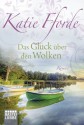 Das Glück über den Wolken: Roman (German Edition) - Katie Fforde, Katharina Kramp