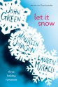 Let it Snow: Three Holiday Romances - John Green, Maureen Johnson, Lauren Myracle