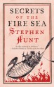 Secrets of the Fire Sea - Stephen Hunt