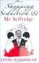 Shopping, Seduction & Mr. Selfridge - Lindy Woodhead