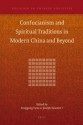 Confucianism and Spiritual Traditions in Modern China and Beyond - Fenggang Yang, Joseph B. Tamney