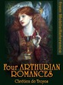 Four Arthurian Romances: Erec et Enide -- Cliges -- Yvain -- Lancelot (mobi) (Penguin Classics) - Chrétien de Troyes